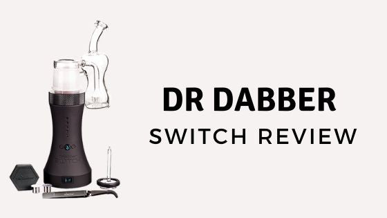 The Dr. Dabber Switch Review